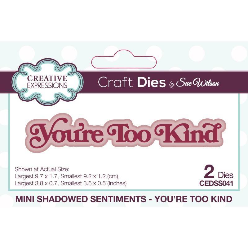 Sue Wilson Mini Shadowed Sentiments You’re Too Kind - CEDSS040