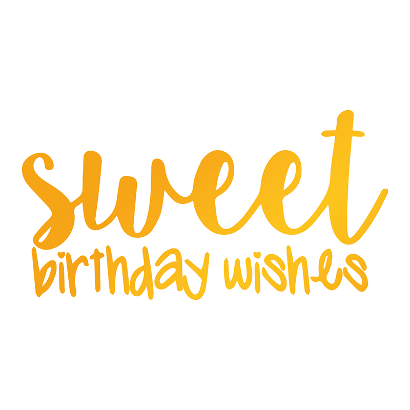 Ultimate Crafts Sweet Sentiments Hotfoil Stamp Sweet Birthday Wishes 