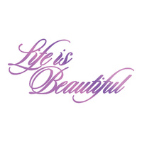 Couture Creations Hotfoil Stamp Sentiment Life is Beautiful